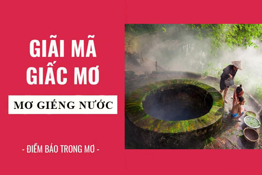 Giải Mã Ý Nghĩa Giấc Mơ Thấy Giếng Nước