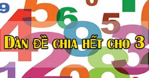 Cách đánh dàn đề chia hết cho 3 chính xác và hiệu quả nhất