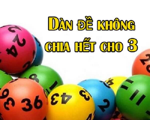 Dàn đề không chia hết cho 3 gồm bao nhiêu con số?