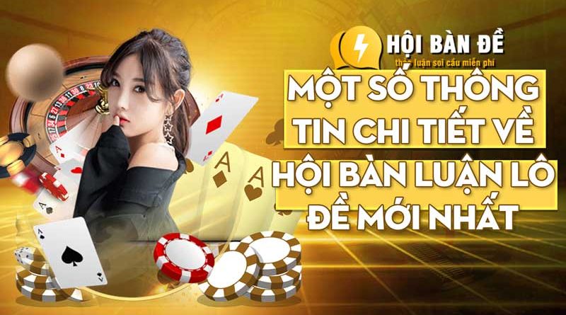 Một số thông tin chi tiết về hội bàn luận lô đề mới nhất