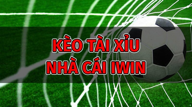 Chinh Phục Kèo Tài Xỉu Bóng Đá Tại iWin – Bí Quyết Đánh Bại Nhà Cái