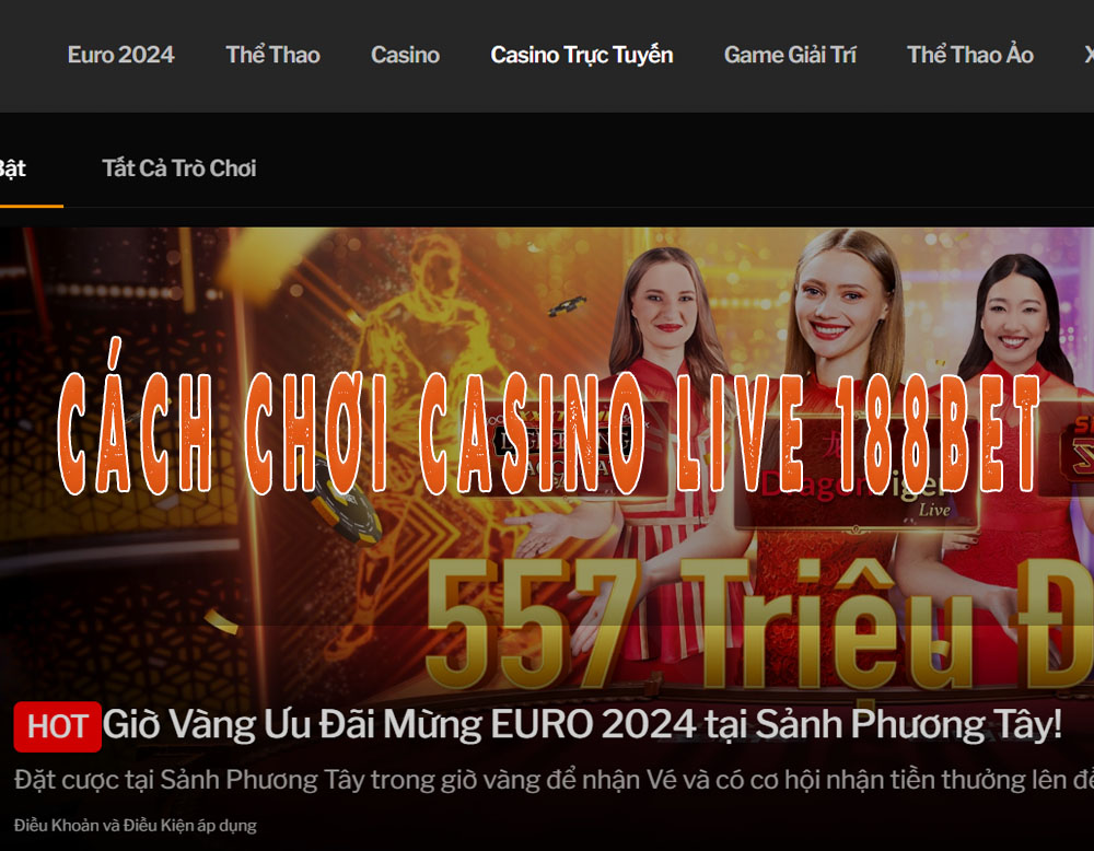 Cách chơi Casino Live 188Bet: Trò chơi đa dạng