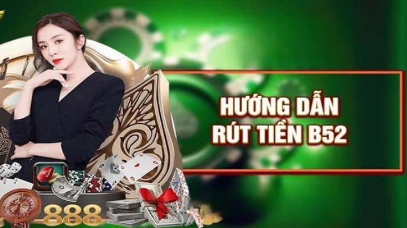 Điều kiện quan trọng rút tiền B52 dành cho người chơi